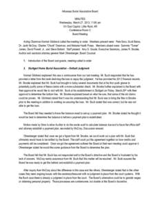 Arkansas Burial Association Board MINUTES Wednesday, March 27, 2013, 11:00 am 101 East Capitol, Little Rock, AR Conference Room C Board Meeting