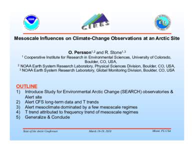 Mesoscale Influences on Climate-Change Observations at an Arctic Site O. Persson1,2 and R. Stone1,3 Cooperative Institute for Research in Environmental Sciences, University of Colorado, Boulder, CO, USA, 2 NOAA Earth Sys