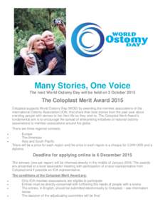 Many Stories, One Voice The next World Ostomy Day will be held on 3 October 2015 The Coloplast Merit Award 2015 Coloplast supports World Ostomy Day (WOD) by awarding the member associations of the International Ostomy As