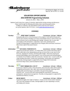 VOLUNTEER OPPORTUNITIES 2015 WINTER Programming Schedule January 13, 2015 – May 1, 2015 Rainbow Youth Centre has a variety of volunteer opportunities during evenings and afternoons. Please read through the following in