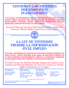 TEN NESSEE LAW PROHIBITS DISCRIMINATION IN EMPLOYMENT IT IS ILLEGAL TO DISCRIMINATE AGAINST ANY PERSON BECAUSE OF RACE, COLOR, CREED, RELIGION, SEX, AGE, DISABILITY, OR NATIONAL ORIGIN IN RECRUITMENT, TRAINING, HIRING, D