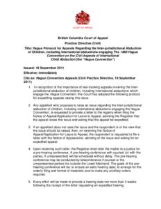 COURT OF APPEAL  British Columbia Court of Appeal Practice Directive (Civil) Title: Hague Protocol for Appeals Regarding the Inter-jurisdictional Abduction of Children, including international abductions engaging The 198