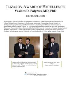 ILIZAROV AWARD OF EXCELLENCE Vasilios D. Polyzois, MD, PhD DECEMBER 2008 Dr. Polyzois is currently the Chief of Orthopaedic Traumatology at KAT General Hospital, University of Athens Medical School, Department of Orthopa
