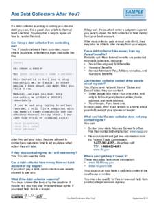 Are Debt Collectors After You? If a debt collector is writing or calling you about a debt you owe, it is a good idea to talk to them at least one time. You may find a way to agree on how to handle the debt. Can I stop a 