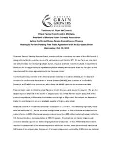 Testimony of Ryan McCormick Wheat Farmer from Kremlin, Montana, President of Montana Grain Growers Association before the United States Senate Committee on Finance Hearing to Review Pending Free Trade Agreement with the 