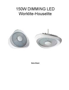 150W DIMMING LED Worklite-Houselite Data Sheet  H12M x W8M x L8M (1 set) / Luminaire CIE classification