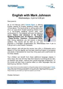 English with Mark Johnson Wednesdays, 4 pm to 5.30 pm Dear parents As of 18 February 2015 Tutorat Ägeri is offering English classes for English speaking children aged 10 and above. The focus will be on writing skills si