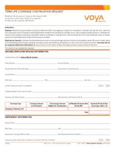 RESET FORM  TERM LIFE COVERAGE CONTINUATION REQUEST ReliaStar Life Insurance Company, Minneapolis, MN A member of the Voya™ family of companies PO Box 20, Minneapolis, MN 55440