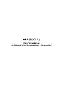 APPENDIX A5 CTA INTERNATIONAL ELECTROSTATIC PRECIPITATION TECHNOLOGY APPENDIX A5 – CTA INTERNATIONAL: ELECTROSTATIC PRECIPITATION TECHNOLOGY ___________________________________________________________________________