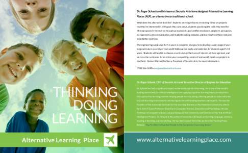 Dr. Roger Schank and his team at Socratic Arts have designed Alternative Learning Places (ALP), an alternative to traditional school. What does this alternative look like? Students working in teams on exciting hands-on p