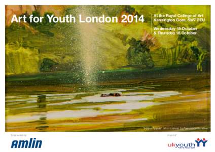 Art for Youth LondonAt the Royal College of Art Kensington Gore, SW7 2EU Wednesday 15 October & Thursday 16 October