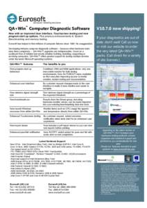 QA+Win™ Computer Diagnostic Software Now with an improved User Interface, Touchscreen testing and new program start up options. Plus previous enhancements to System Benchmarking and memory testing. Eurosoft has helped 