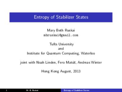 Entropy of Stabilizer States Mary Beth Ruskai  Tufts University and Institute for Quantum Computing, Waterloo