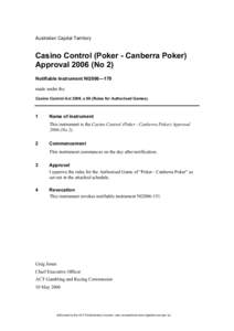 Australian Capital Territory  Casino Control (Poker - Canberra Poker) Approval[removed]No 2) Notifiable Instrument NI2006—170 made under the