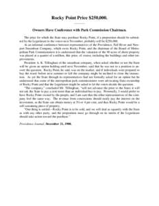 Rocky Point Price $250,000. _______ Owners Have Conference with Park Commission Chairman. The price for which the State may purchase Rocky Point, if a proposition should be submitted by the Legislature to the voters next