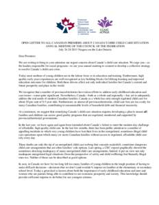 OPEN LETTER TO ALL CANADIAN PREMIERS ABOUT CANADA’S DIRE CHILD CARE SITUATION ANNUAL MEETING OF THE COUNCIL OF THE FEDERATION July[removed]Niagara-on-the-Lake Ontario Dear Premiers: We are writing to bring to your a