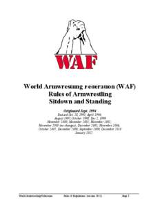 World Armwrestling Federation (WAF) Rules of Armwrestling Sitdown and Standing Originated Sept[removed]Revised Oct. 28, 1995; April 1996; August 1997;October 1998; Dec 2, 1999
