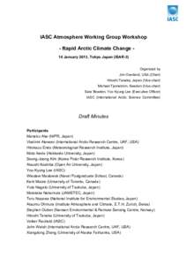 IASC Atmosphere Working Group Workshop - Rapid Arctic Climate Change 14 January 2013, Tokyo Japan (ISAR-3) Organized by Jim Overland, USA (Chair) Hiroshi Tanaka, Japan (Vice-chair) Michael Tjernström, Sweden (Vice-chair