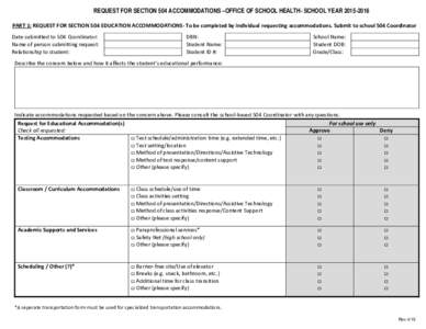 REQUEST FOR SECTION 504 ACCOMMODATIONS –OFFICE OF SCHOOL HEALTH- SCHOOL YEARPART 1: REQUEST FOR SECTION 504 EDUCATION ACCOMMODATIONS- To be completed by individual requesting accommodations. Submit to school