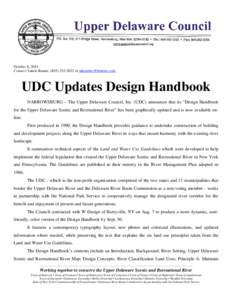 October 8, 2014 Contact: Laurie Ramie, ([removed]or [removed] UDC Updates Design Handbook NARROWSBURG – The Upper Delaware Council, Inc. (UDC) announces that its “Design Handbook for the Upper Delawa