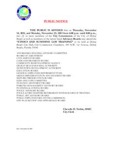 PUBLIC NOTICE THE PUBLIC IS ADVISED that on Thursday, November 14, 2013, and Monday, November 25, 2013 from 6:00 p.m. until 8:00 p.m., two (2) or more members of the City Commission of the City of Delray Beach as well as