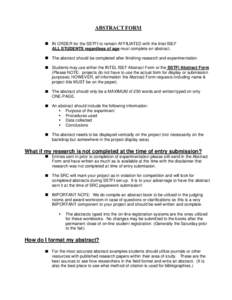 ABSTRACT FORM  IN ORDER for the SSTFI to remain AFFILIATED with the Intel ISEF ALL STUDENTS regardless of age must complete an abstract.  The abstract should be completed after finishing research and experimentation.