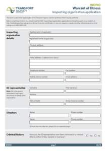 WOFIO  Warrant of fitness Inspecting organisation application This form is used when applying for an NZ Transport Agency warrant of fitness (WoF) issuing authority.