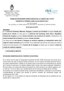 POSIBLES ESCENARIOS HIDROLÓGICOS EN LA CUENCA DEL PLATA DURANTE EL PERÍODO JUNIO-JULIO-AGOSTO 2015 Dra. Dora Goniadzki Ing. Juan Borús, Lic. Gustavo Almeira, Sra. Liliana Diaz, Sr. Victor Núñez, Sr. Guillermo Contre