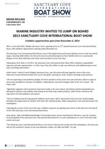 MEDIA RELEASE FOR IMMEDIATE USE 6 November 2014 MARINE INDUSTRY INVITED TO JUMP ON BOARD 2015 SANCTUARY COVE INTERNATIONAL BOAT SHOW