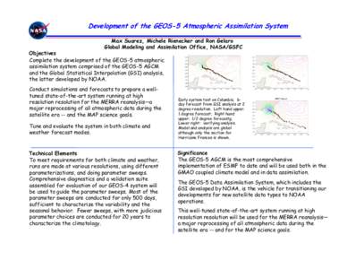 Development of the GEOS-5 Atmospheric Assimilation System Max Suarez, Michele Rienecker and Ron Gelaro Global Modeling and Assimilation Office, NASA/GSFC Objectives Complete the development of the GEOS-5 atmospheric