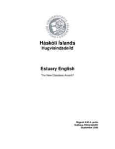 [removed]Ritgerð til BA-prófs í ensku - Guðlaug Hilmarsdóttir - Estuary English _Front pages + TOC_