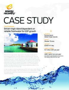 CASE STUDY The Challenge British Virgin island dependent on reliable freshwater for GDP growth LOCATION