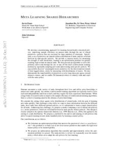 Under review as a conference paper at ICLRM ETA L EARNING S HARED H IERARCHIES Jonathan Ho, Xi Chen, Pieter Abbeel UC Berkeley, Department of Electrical Engineering and Computer Science