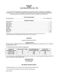 BLUE BIRD AUREO Type B Medicated Swine Feed – PPE For control of porcine proliferative enteropathies (ileitis) caused by Lawsonia intracellularis susceptible to chlortetracycline. For treatment of bacterial enteritis c