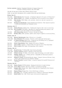 Lecture schedule: Algebraic Topological Methods in Computer Science, II University of Western Ontario, July 16–20, 2004 All talks will take place in Room 240 of Western Science Centre.