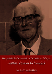 Peirspeictíocht Éireannach ar Litríocht na hEorpa:  Saothar Shéamuis Uí Choigligh Micheál Ó Súilleabháin  Peirspeictíocht Éireannach ar Litríocht na hEorpa: