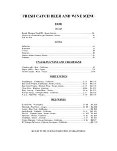 FRESH CATCH BEER AND WINE MENU BEER ON TAP Kassik Morning Wood IPA (Kenai, Alaska)…………………………………........................$6 Silver Gulch Fairbanks Lager (Fairbanks, Alaska)……………………