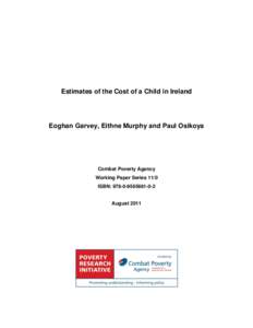 Estimates of the Cost of a Child in Ireland  Eoghan Garvey, Eithne Murphy and Paul Osikoya Combat Poverty Agency Working Paper Series 11/0