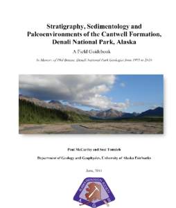 Stratigraphy, Sedimentology and Paleoenvironments of the Cantwell Formation, Denali National Park, Alaska A Field Guidebook  Between Mile 30 and 53, the Denali National Park Road winds through exposures of Late Cretaceo