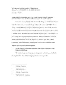 SECURITIES AND EXCHANGE COMMISSION (Release No[removed]; File No. SR-ICEEU[removed]November 14, 2014 Self-Regulatory Organizations; ICE Clear Europe Limited; Notice of Filing and Immediate Effectiveness of a Proposed R