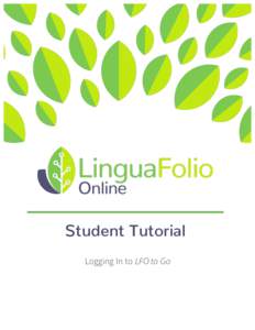Student Tutorial Logging In to LFO to Go Student Tutorial: Logging In to LFO to Go This tutorial provides students with an overview of how to log in to LFO to Go. 1. First, download and open the LFO to Go application. Y