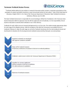 Tennessee Textbook Review Process “Textbook shall be defined as any medium or manual of instruction which contains a systematic presentation of the principals of a subject and which constitutes a major instructional ve