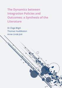 The Dynamics between Integration Policies and Outcomes: a Synthesis of the Literature Dr.Özge Bilgili Thomas Huddleston