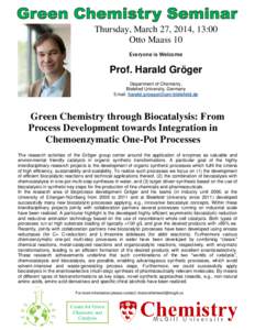 Thursday, March 27, 2014, 13:00 Otto Maass 10 Everyone is Welcome Prof. Harald Gröger Department of Chemistry,