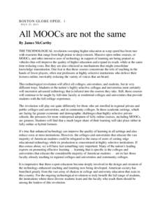 BOSTON GLOBE OPED, | JULY 27, 2013 All MOOCs are not the same By James McCarthy THE TECHNOLOGICAL revolution sweeping higher education at warp speed has been met