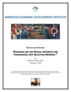 AMERICAN ECONOMIC DEVELOPMENT INSTITUTE  MONOGRAPH SERIES PRIMARIES ARE FOR SPECIAL INTERESTS AND FUNDRAISING, NOT SELECTING WINNERS ©