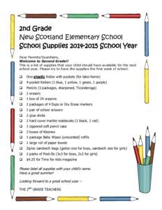 2nd Grade New Scotland Elementary School School Supplies[removed]School Year Dear Parents/Guardians, Welcome to Second Grade!! This is a list of supplies that your child should have available for the next