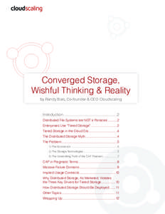 Converged Storage, Wishful Thinking & Reality by Randy Bias, Co-founder & CEO Cloudscaling Introduction ...................................................2 Distributed File Systems are NOT a Panacea[removed]