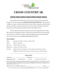 CROSS COUNTRY 5K Come join The Lewis School’s JV and Varsity Cross Country teams on Saturday, October 17th for the second annual LEWIS LIONS 5K INVITATIONAL. The race course is 5000m (3.1 miles) and will be held at Mer