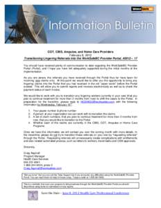 COT, CBIS, Amputee, and Home Care Providers February 8, 2012 Transitioning Lingering Referrals into the WorkSafeBC Provider Portal, #2012 – 17 You should have received plenty of communication to date regarding the Work